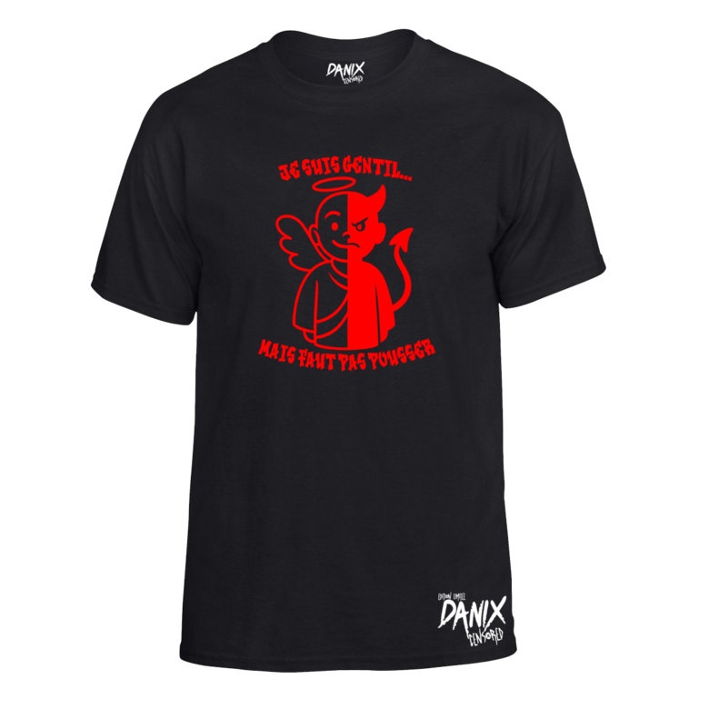 Tshirt Je suis gentil ... Mais faut pas pousser